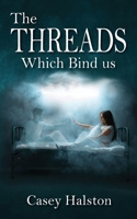 The Threads Which Bind us 1910779989 Book Cover