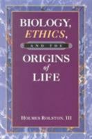 Biology, Ethics, and the Origins of Life 0534542611 Book Cover