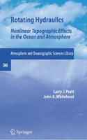 Rotating Hydraulics: Nonlinear Topographic Effects in the Ocean and Atmosphere (Atmospheric and Oceanographic Sciences Library) 0387366393 Book Cover