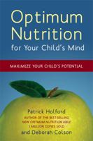 Optimum Nutrition for Your Child's Mind: Maximize Your Child's Potential 1587613328 Book Cover