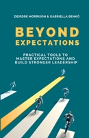 Beyond Expectations: Practical Tools To Master Expectations and Build Stronger Leadership 1068539615 Book Cover