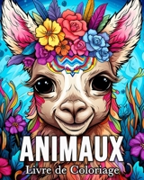 Livre Coloriage Animaux: 50 Images Mignonnes pour Lutter Contre le Stress et se Détendre B0CS4XJBYK Book Cover