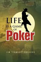 Life Is a Game of Poker 1479744905 Book Cover