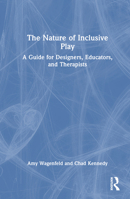 The Nature of Inclusive Play: A Guide for Designers, Educators, and Therapists 1032046023 Book Cover