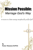 Mission Possible: Marriage God's Way 1329013980 Book Cover