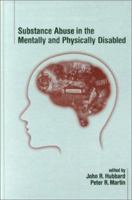 Substance Abuse in the Mentally and Physically Disabled 0824705874 Book Cover