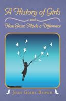 A History of Girls and How Jesus Made a Difference 1631102850 Book Cover