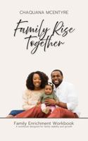 Family Rise Together: A workbook designed for family stability and growth B0FDTKBG6P Book Cover