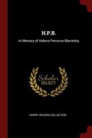 H.P.B.: In Memory of Helena Petrovna Blavatsky 1019102276 Book Cover