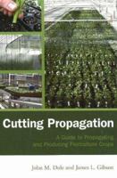 Cutting Propagation: A Guide to Propagating and Producing Floriculture Crops 1883052483 Book Cover