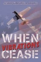 When Vibrations Cease 1480843415 Book Cover