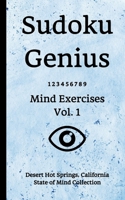Sudoku Genius Mind Exercises Volume 1: Desert Hot Springs, California State of Mind Collection 1670207765 Book Cover