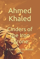 Cinders of the Iron Throne:: A Tale of the Shattered Spires B0HGB99NGV Book Cover