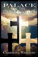 Palace of the Three Crosses: Book Two 1495963063 Book Cover