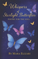 Whispers of Starlight Butterflies B0FFYP85BC Book Cover