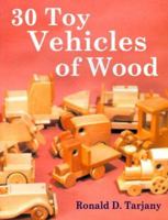 30 Toy Vehicles of Wood 0967466822 Book Cover