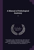 A Manual of Pathological Anatomy: 4 1379087724 Book Cover