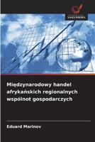 Miedzynarodowy handel afrykanskich regionalnych wspólnot gospodarczych (Polish Edition) 6209889662 Book Cover