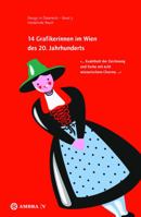 14 Grafikerinnen Im Wien Des 20. Jahrhunderts: " ... Exaktheit Der Zeichnung Und Farbe Mit Echt Wienerischem Charme ... " 3990436163 Book Cover