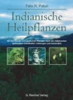 Indianische Heilpflanzen: Mit heimischen und exotischen Pflanzen nach der indianischen Heiltradition Krankheiten vorbeugen und behandeln 3926388862 Book Cover