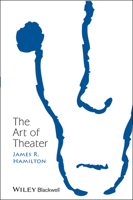 The Art of Theater (New Directions in Aesthetics) 1405113537 Book Cover