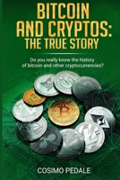 Bitcoin and Cryptos: the TRUE story: Do you really know the history of bitcoin and other cryptocurrencies? 1513669508 Book Cover
