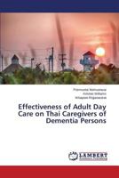 Effectiveness of Adult Day Care on Thai Caregivers of Dementia Persons 3659763616 Book Cover