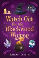 Watch Out for the Blackwood Women 176448441X Book Cover