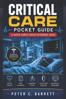 Critical Care Pocket Guide: A Super Simple Rapid Reference Guide B0H2HVJ5L9 Book Cover