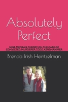 Absolutely Perfect: Miss Mensa's Theory on the Case of Convicted Murderer Todd Kendhammer 1712747037 Book Cover