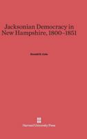 Jacksonian Democracy in New Hampshire, 1800-1851 0674283678 Book Cover