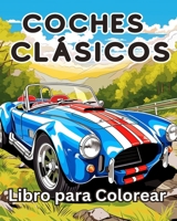 Libro para Colorear de Coches Clásicos: Una Colección Vintage & Coches clásicos Páginas para colorear de relajación (Spanish Edition) B0CR32BPKK Book Cover