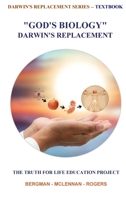 God's Biology - Darwin's Replacement: The Truth for Life Education Project 1999209796 Book Cover