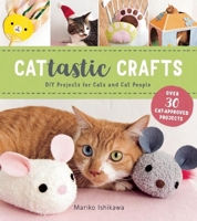 Cattastic Crafts: DIY Project for Cats and Cat People 1940552265 Book Cover