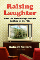 Raising Laughter: How the Sitcom Kept Britain Smiling in the ‘70s 0750996587 Book Cover