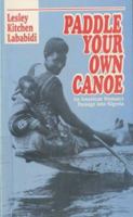 Paddle Your Own Canoe: An American Woman's Passage into Nigeria 9782463132 Book Cover