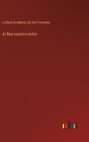 Al Rey nuestro señor 3368112961 Book Cover