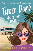 Three Dumb: Wheelin' & Dealin' 0998580953 Book Cover
