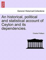 An Historical Political And Statistical Account Of Ceylan And Its Dependencies 1241507791 Book Cover