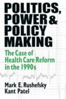 Politics, Power & Policy Making: The Case of Health Care Reform in the 1990s 1563249561 Book Cover