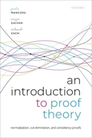 An Introduction to Proof Theory: Normalization, Cut-Elimination, and Consistency Proofs 0192895931 Book Cover