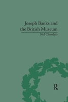 Joseph Banks And the British Museum: The World of Collecting 1770-1830