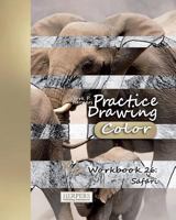 Practice Drawing [Color] - XL Workbook 26: Safari 3946411231 Book Cover