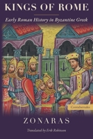Kings of Rome: Early Roman History in Byzantine Greek B0C7F74PTF Book Cover