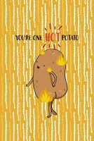 You're One Hot Potato: All Purpose 6x9 Blank Lined Notebook Journal Way Better Than A Card Trendy Unique Gift Yellow Fries Potato 1706507658 Book Cover