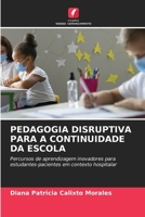 Pedagogia Disruptiva Para a Continuidade Da Escola (Portuguese Edition) 6200676631 Book Cover