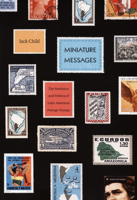 Miniature Messages: The Semiotics and Politics of Latin American Postage Stamps 0822341999 Book Cover