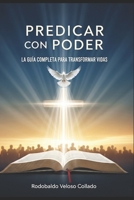 Predicar con Poder: La guia completa para transformar vidas. (Fe por la cual vivir) (Spanish Edition) B0FK5Y1M96 Book Cover