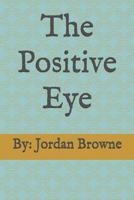 The Positive Eye 107626686X Book Cover