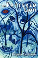 The Tattered Lion: Stories of a man through the eyes of a woman 1933132973 Book Cover